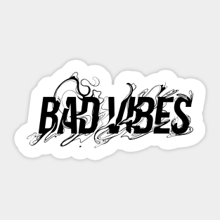 BAD VIBES Sticker